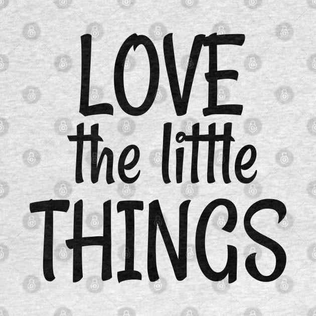 Love The Little Things by LisaLiza